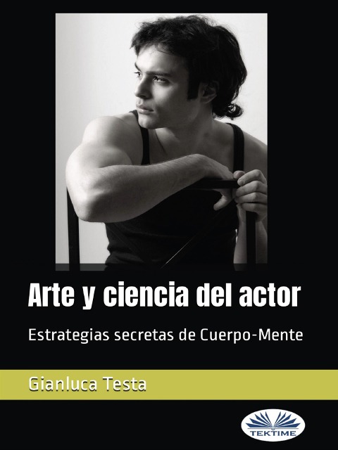 Arte Y Ciencia Del Actor - Gianluca Testa