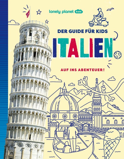 LONELY PLANET Kinderreiseführer Der Guide für Kids Italien - 