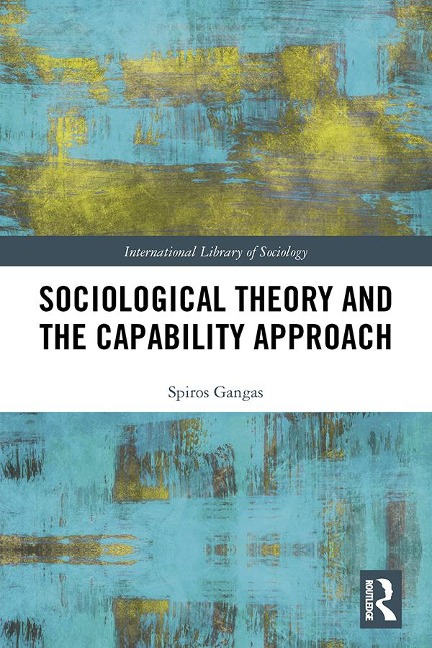 Sociological Theory and the Capability Approach - Spiros Gangas