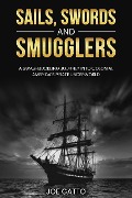 Cover-Bild zum Titel 'Sails, Swords, and Smugglers' von 'Joe Gatto'