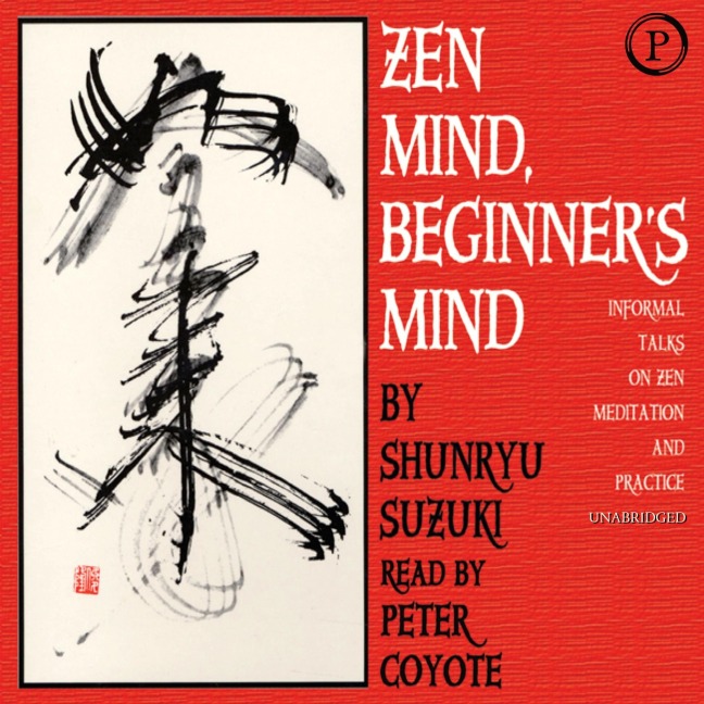 Zen Mind, Beginner's Mind - Shunryu Suzuki