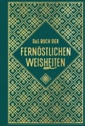 Cover-Bild zum Titel 'Das Buch der fernöstlichen Weisheiten: Fünf Ringe - Gespräche - Tao te king - Die Kunst des Krieges' von 'Miyamoto Musashi, Laotse, Sunzi, Konfuzius'