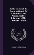 Cover-Bild zum Titel 'In the Matter of the Investigation of the Educational and Administrative Efficiency of Mr. Roscoe C. Bruce' von ''