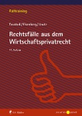 Cover-Bild zum Titel 'Rechtsfälle aus dem Wirtschaftsprivatrecht' von 'Anusch Tavakoli, Claudius Eisenberg, Ulrich Jautz'
