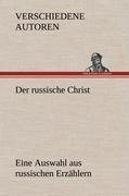 Cover-Bild zum Titel 'Der russische Christ. Eine Auswahl aus russischen Erzählern' von 'Verschiedene Autoren'