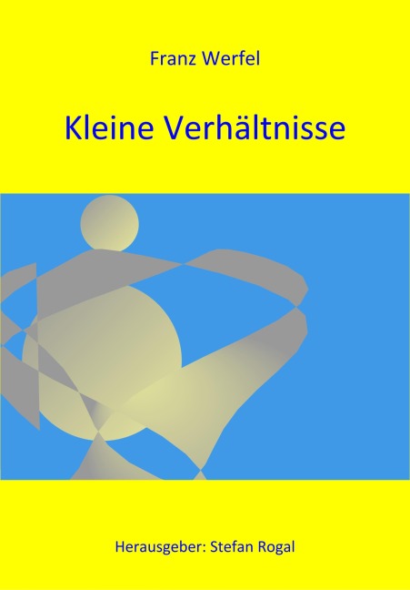 Kleine Verhältnisse - Franz Werfel