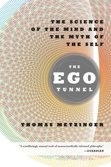 The Ego Tunnel - Thomas Metzinger