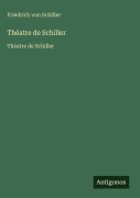 Cover-Bild zum Titel 'Théatre de Schiller' von 'Friedrich von Schiller'