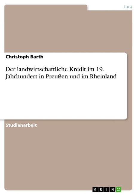 Der landwirtschaftliche Kredit im 19. Jahrhundert in Preußen und im Rheinland - Christoph Barth