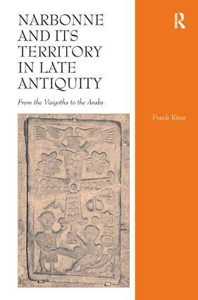 Narbonne and Its Territory in Late Antiquity - Frank Riess