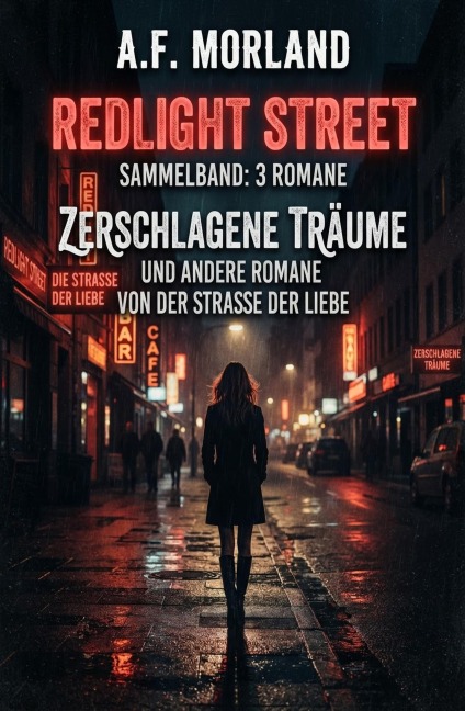 Sammelband Redlight Street 3 Romane - Zerschlagene Träume und andere Romane von der Straße der Liebe - A. F. Morland