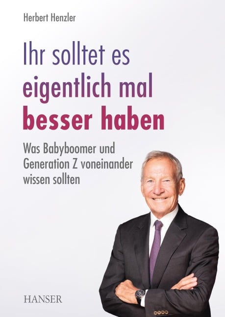 Ihr solltet es eigentlich mal besser haben - Herbert Henzler