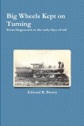 Cover-Bild zum Titel 'Big Wheels Kept on Turning' von 'Edward R. Brown'