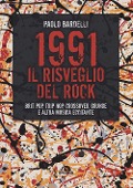 Cover-Bild zum Titel '1991. Il risveglio del rock. Brit pop, trip hop, crossover, grunge e altra musica eccitante' von 'Paolo Bardelli'