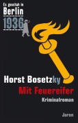 Cover-Bild zum Titel 'Es geschah in Berlin 1936. Mit Feuereifer' von 'Horst Bosetzky'