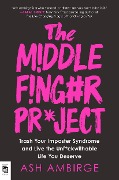 Cover-Bild zum Titel 'The Middle Finger Project' von 'Ash Ambirge'