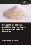 Cover-Bild zum Titel 'Proposta di politica pubblica per riattivare le miniere di sale di Manaure' von 'Miguel Ángel de Jesús'