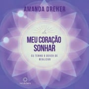 Cover-Bild zum Titel 'Se o meu coração sonhar, eu tenho o dever de realizar' von 'Amanda Dreher'