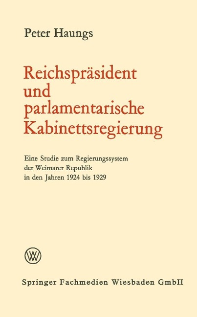 Reichspräsident und parlamentarische Kabinettsregierung - Peter Haungs