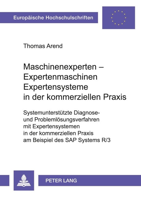 Maschinenexperten - Expertenmaschinen- Expertensysteme in der kommerziellen Praxis - Thomas Arend