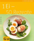 Cover-Bild zum Titel '1 Ei - 50 Rezepte' von 'Bettina Matthaei'