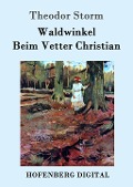 Waldwinkel / Beim Vetter Christian - Theodor Storm
