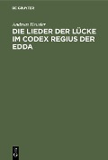 Cover-Bild zum Titel 'Die Lieder der Lücke im Codex Regius der Edda' von 'Andreas Heusler'