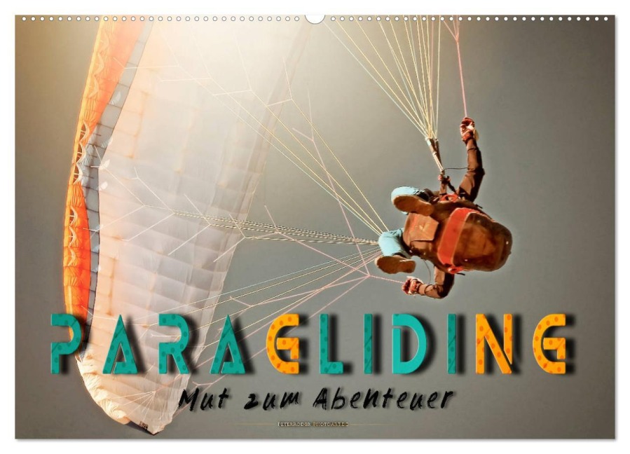 Paragliding - Mut zum Abenteuer (Wandkalender 2025 DIN A2 quer), CALVENDO Monatskalender - Peter Roder