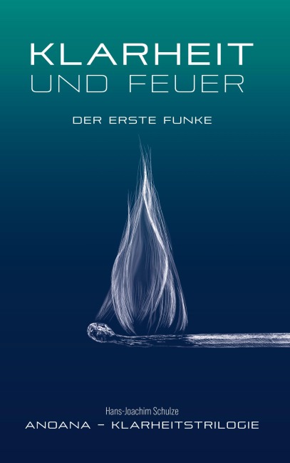 Klarheit und Feuer - Hans-Joachim Schulze