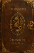 Cover-Bild zum Titel 'Das magische Medaillon I' von 'Jan Bachmann'