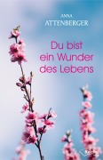 Cover-Bild zum Titel 'Du bist ein Wunder des Lebens' von 'Anna Attenberger'