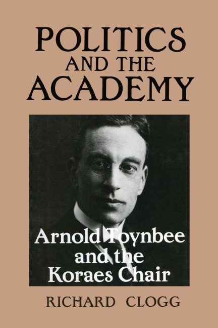 Politics and the Academy - Richard Clogg