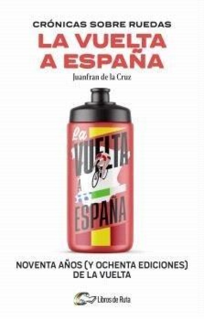 Cronicas Sobre Ruedas: La Vuelta a España - Juan Francisco de la Cruz Moreno