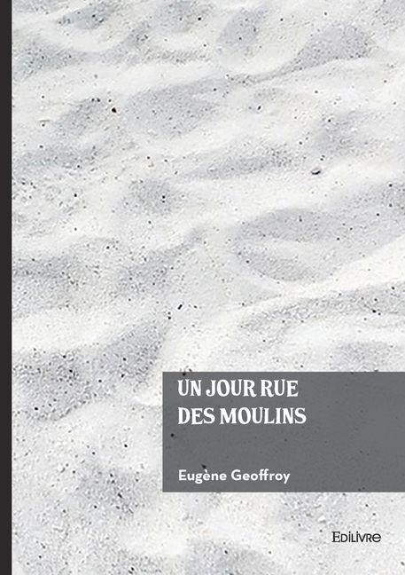 Un jour rue des Moulins - Eugène Geoffroy