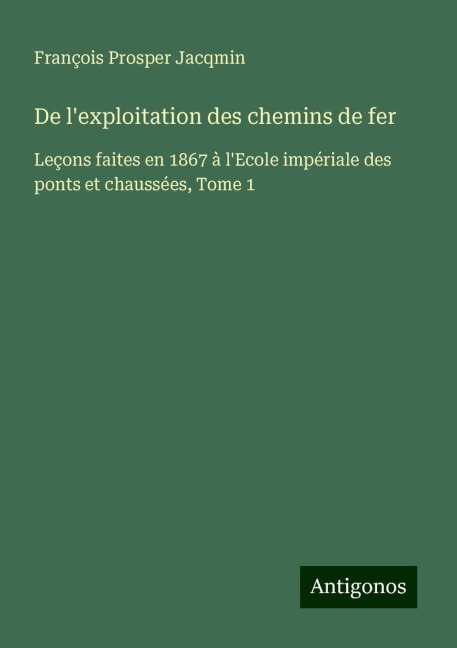 De l'exploitation des chemins de fer - François Prosper Jacqmin