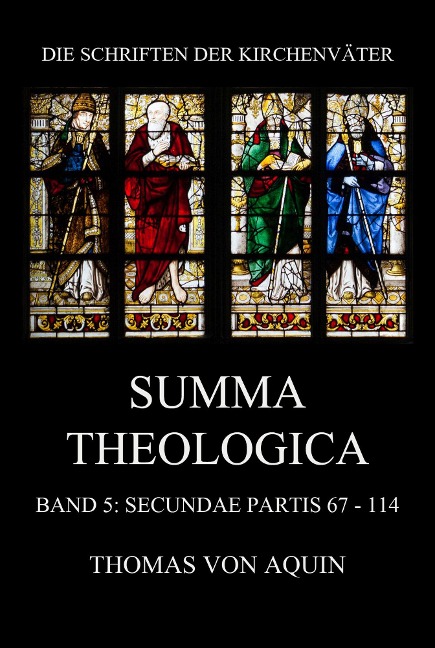 Summa Theologica, Band 5: Secundae Partis, Quaestiones 67 - 114 - Thomas von Aquin