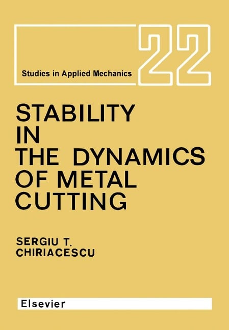 Stability in the Dynamics of Metal Cutting - S. T. Chiriacescu