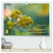 Cover-Bild zum Titel 'Die Poesie der Pflanzenwelt - Im Wandel der Jahreszeiten (hochwertiger Premium Wandkalender 2026 DIN A2 quer), Kunstdruck in Hochglanz' von 'Manuela Zine'