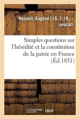 Simples Questions Sur l'Hérédité Et La Constitution de la Pairie En France - Eugène Renault