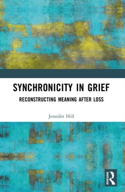 Synchronicity in Grief - Jennifer Hill