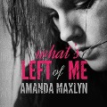 Cover-Bild zum Titel 'What's Left of Me Lib/E' von 'Amanda Maxlyn'