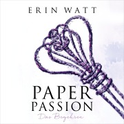 Cover-Bild zum Titel 'Paper Passion (Paper-Reihe 4)' von 'Erin Watt'