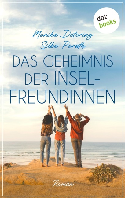 Das Geheimnis der Inselfreundinnen - Monika Detering, Silke Porath
