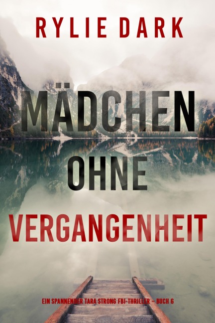 Mädchen ohne Vergangenheit (Ein spannender Tara Strong FBI-Thriller - Buch 6) - Rylie Dark
