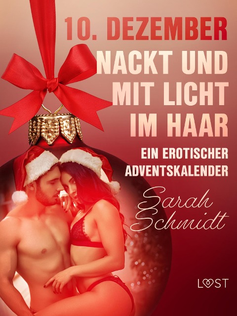 10. Dezember: Nackt und mit Licht im Haar - ein erotischer Adventskalender - Sarah Schmidt