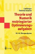 Theorie und Numerik restringierter Optimierungsaufgaben - Christian Kanzow, Carl Geiger