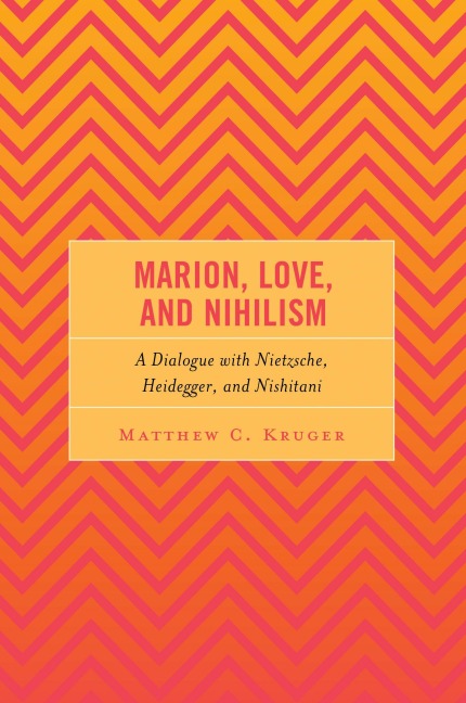 Marion, Love, and Nihilism - Matthew C. Kruger