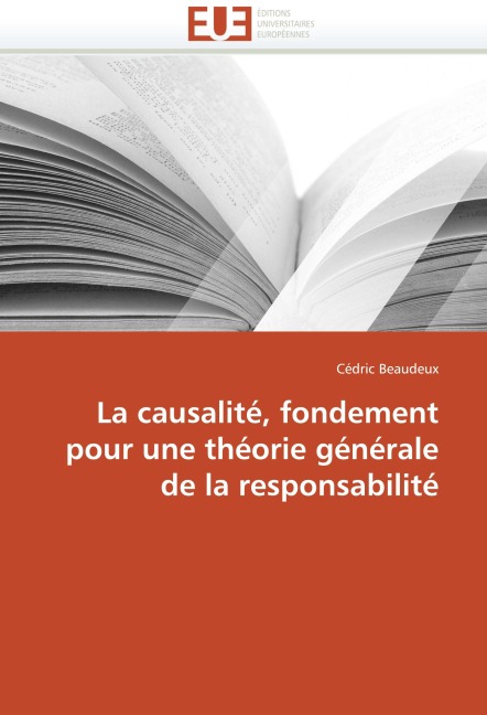 La causalité, fondement pour une théorie générale de la responsabilité - Cédric Beaudeux