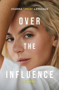 Cover-Bild zum Titel 'Over the Influence' von 'Joanna "JoJo" Levesque'