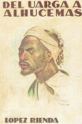 Cover-Bild zum Titel 'ABD-EL-KRIM CONTRA FRANCIA (Impresiones de un cronista de guerra) DEL UARGA A ALHUCEMAS' von 'Rafael LÃ³pez Rienda'